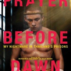 ⚡PDF❤ A Prayer Before Dawn: My Nightmare in Thailands Prisons