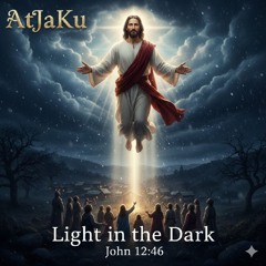 Light in the Dark - John 12:46