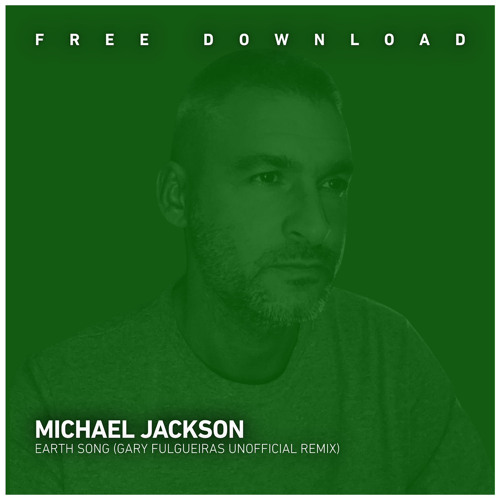 FREE DOWNLOAD: Michael Jackson - Earth Song (Gary Fulgueiras Unofficial Remix)