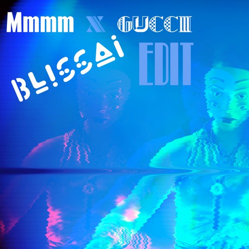 Mmmm x Gucci (Blissai Edit)
