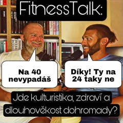 FitnessTalk(Lukáš Rejholec): Jde kulturistika, zdraví a dlouhověkost dohromady?