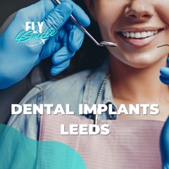 Dental Implants Leeds | Cost Saving Turkey Medical Tourism | Fly4smile