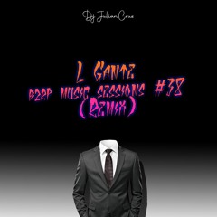 L GANTE - BZRP Music Sessions #38 ( REMIX ) - Dj JulianCruz