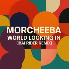 Morcheeba - World Looking In (Ibai Rider Remix) UNRELEASED