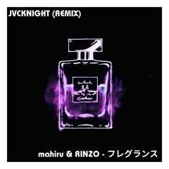 mahiru & RINZO - フレグランス (JVCKNIGHT REMIX)