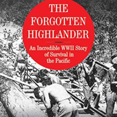 [Read] EPUB 📂 The Forgotten Highlander: An Incredible WWII Story of Survival in the