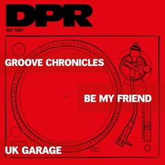 Groove Chronicles Be My  Friend 2step mix Uk Garage