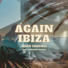 Again Ibiza - Diego Cordioli (mashup) feat. Leonardo Berara