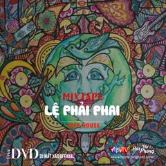 Mixtape Việt 2021 (ĐỘC) / House Lak - LỆ PHẢI PHAI / Deephouse - G House - Tech House