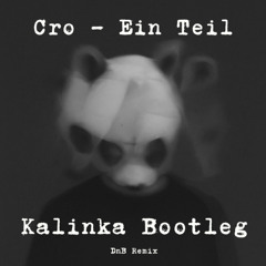 Cro - Ein Teil - Kalinka Bootleg (DnB Remix)