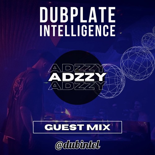 Dub Intel Guest Mix : ADZZY