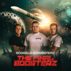 Bössels & Roosterz - The Final Boosterz