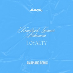 Kendrick Lamar, Rihanna - LOYALTY (Amapiano Sami Remix)