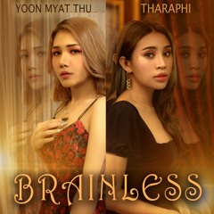 Yoon Myat Thu x Tharaphi - Brainless