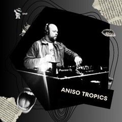 Aniso Tropics - DNF Guest Mix - V004