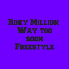 Roky Million - Way too soon Freestyle ( Santan Dave Fredo MONEY TALKS REMIX)