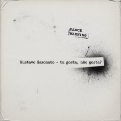 Tu gosta, não gosta?