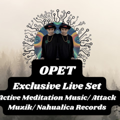 Opet - Exclusive Live Set   Active Meditation Music/ Attack Muzik/ Nahualica Records