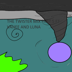 The Twister Mix Part 5 Ft Vanee And Luna