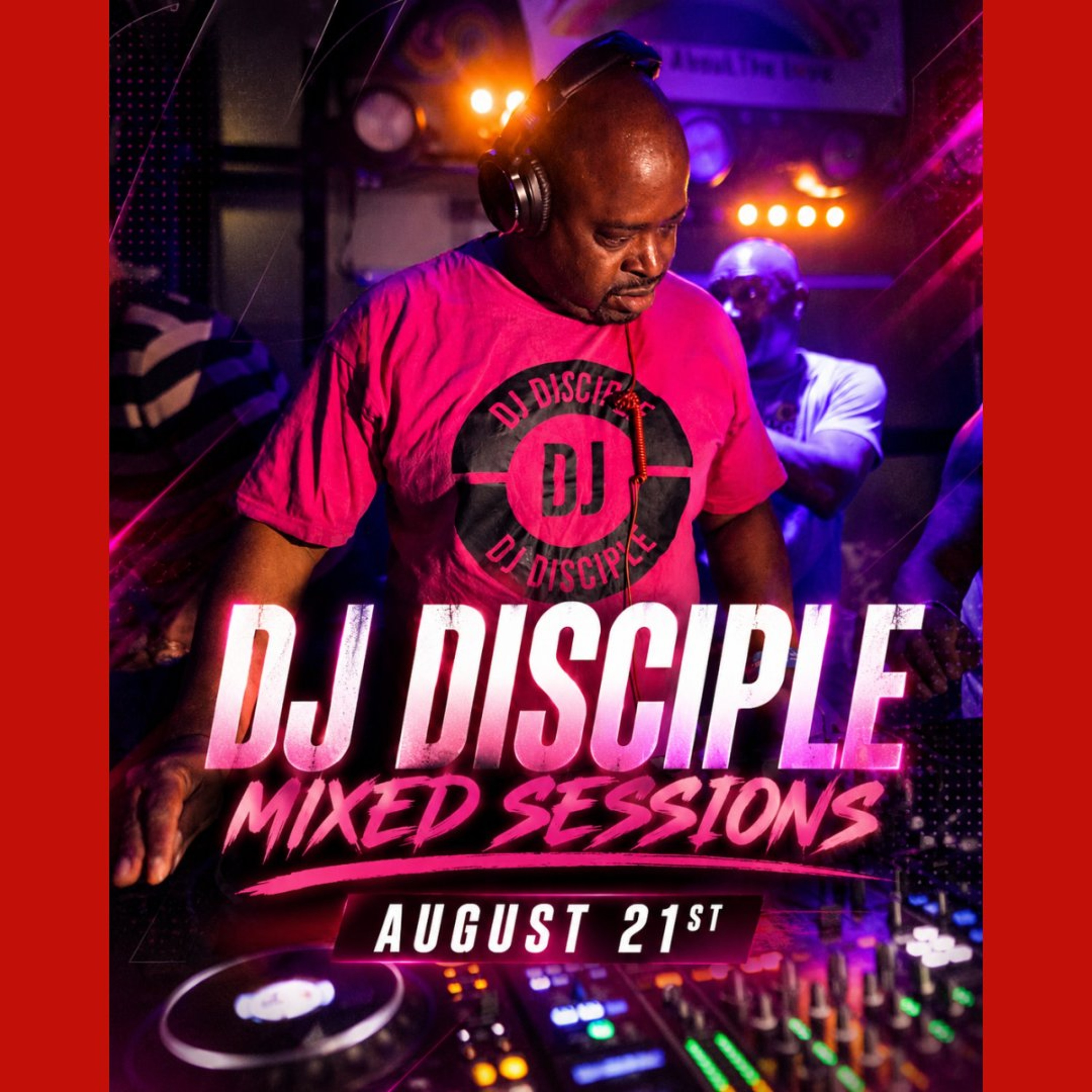 DJ Disciple Mixed Sessions August 21, 2026