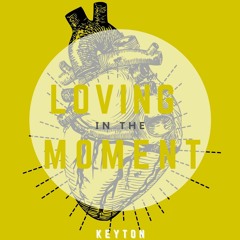 Loving In The Moment