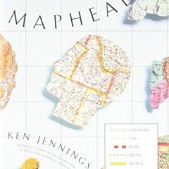 GET PDF 💑 Maphead: Charting the Wide, Weird World of Geography Wonks by  Ken Jenning