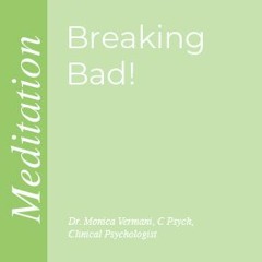 Breaking Bad! Meditation