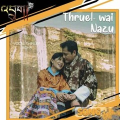 Thruel-Wai Nazu_Thinley Bidha(5MB STUDIO)