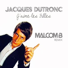 Jacques Dutronc - J'aime les filles (Malcom B Remix)