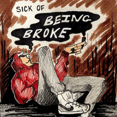 Sick Of Being Broke