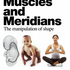 View [EBOOK EPUB KINDLE PDF] Muscles and Meridians: The Manipulation of Shape by  Phi