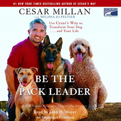 View KINDLE 💏 Be the Pack Leader: Use Cesar's Way to Transform Your Dog...and Your L