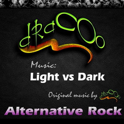 LIGHT vs DARK * Alternative Rock - by dRaCOo
