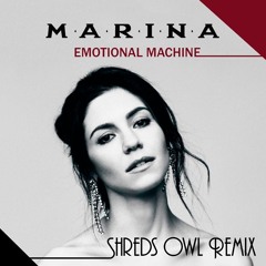 Marina - Emotional Machine (Shreds Owl Remix)