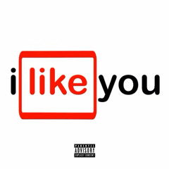I Like You