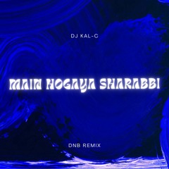 Main Hogaya Sharabbi DNB Remix