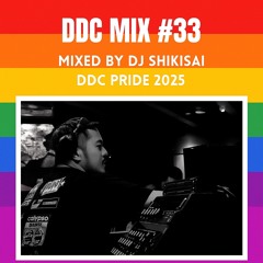 DDC MIX #33 MIXED BY DJ SHIKISAI - DDC PRIDE 2025