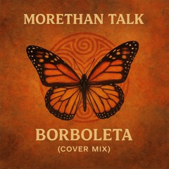 Morethan Talk - Borboleta (Cover mix)