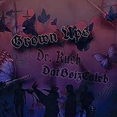 Grown Ups (ft. Dr. Kush)