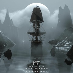 MYST - That's Life (feat. Disarray) (BlueWind Remix)