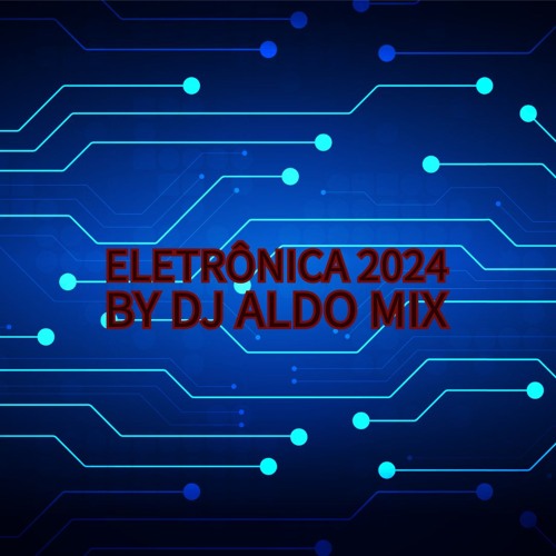 Stream Mega Set Eletronica 2024 by Aldo Alves | Listen online for free ...