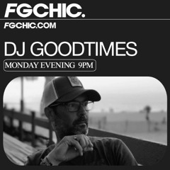 FG CHIC MIX BY DJ GOODTIMES - JUIN 2025