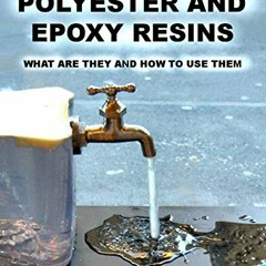 Get EPUB 📍 Polyester And Epoxy Resins. What Are They And How To Use Them. by  Andros