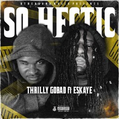{SO HECTIC} Thrilly GoBad x Eskaye