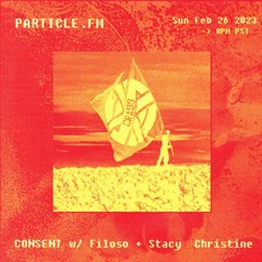 CONSENT w/ Filoso + Stacy Christine - Feb 26th 2023