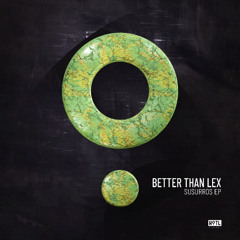 Better Than Lex - Susurros