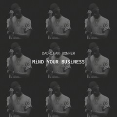 DaDriean Bonner - Mind Your Business