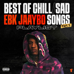 Best Of Chill/Sad EBK JaayBo Songs Pt. 2 || Thizzler Essentials