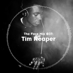 The Face | Mix 37 | Tim Reaper