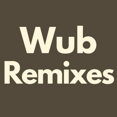 WUB remixes